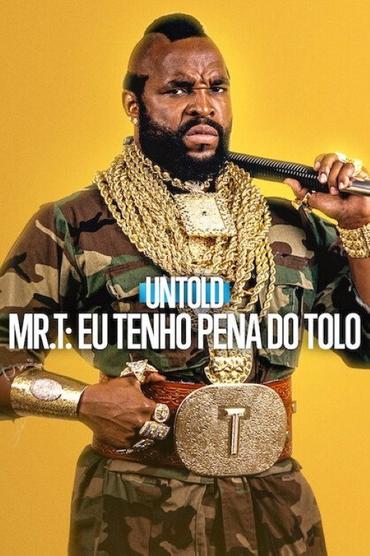Untold - Mr. T: Eu Tenho Pena do Tolo